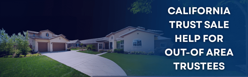 Suburban California home with palm trees and hills in the background; text reads “California Trust Sale Help for Out-of-Area Trustees.